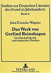 Das Werk Von Gerlind Reinshagen. Gesellschaftskritik Und Utopisches Denken (Paperback)