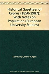 An Historical Gazetteer of Cyprus (1850 - 1987) with Notes on Population (Paperback)