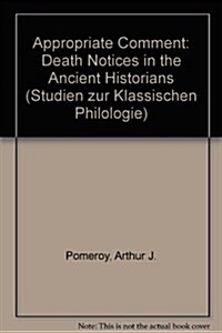 The Appropriate Comment: Death Notices in the Ancient Historians (Paperback)