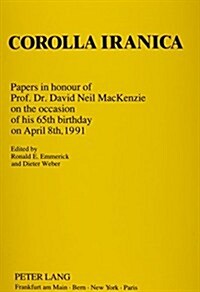 Corolla Iranica: Papers in Honour of Prof. Dr. David Neil MacKenzie on the Occasion of His 65th Birthday on April 8th, 1991 (Paperback)