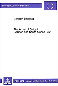 The Arrest of Ships in German and South African Law (Paperback)