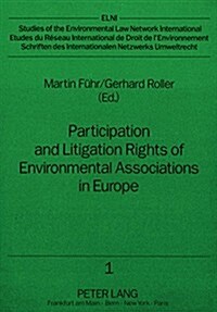 Participation and Litigation Rights of Environmental Associations in Europe: Current Legal Situation and Practical Experience                          (Paperback)