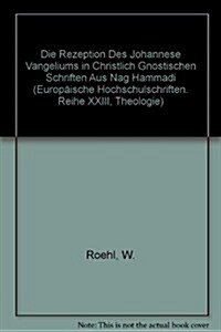 Die Rezeption Des Johannesevangeliums in Christlich-Gnostischen Schriften Aus Nag Hammadi (Paperback)