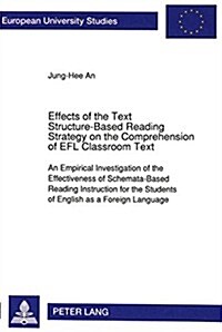 Effects of the Text Structure-Based Reading Strategy on the Comprehension of Efl Classroom Text: An Empirical Investigation of the Effectiveness of Sc (Paperback)