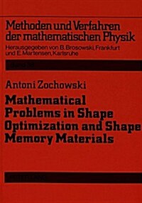 Mathematical Problems in Shape Optimization and Shape Memory Materials (Paperback)