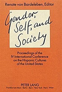 Gender, Self, and Society: Proceedings of the IV International Conference on the Hispanic Cultures of the United States (Hardcover)