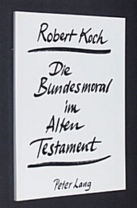 Die Bundesmoral Im Alten Testament (Paperback)
