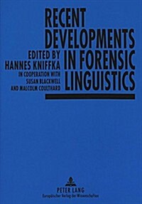 Recent Developments in Forensic Linguistics: Edited by Hannes Kniffka - In Cooperation with Susan Blackwell and Malcolm Coulthard (Paperback)