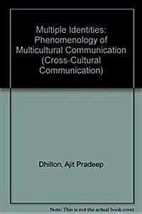 Multiple Identities: A Phenomenology of Multicultural Communication (Paperback)