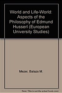 World and Life-World: Aspects of the Philosophy of Edmund Husserl (Paperback)