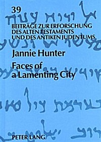 Faces of a Lamenting City: The Development and Coherence of the Book of Lamentations (Paperback)