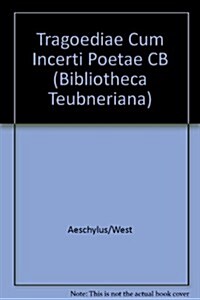 Tragoediae Cum Incerti Poetae Prometheo (Hardcover, Vols. Cplt.LXXX)