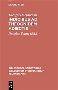 Indicibus Ad Theognidem Adiectis (Hardcover, Nachdr. D. 2. A)