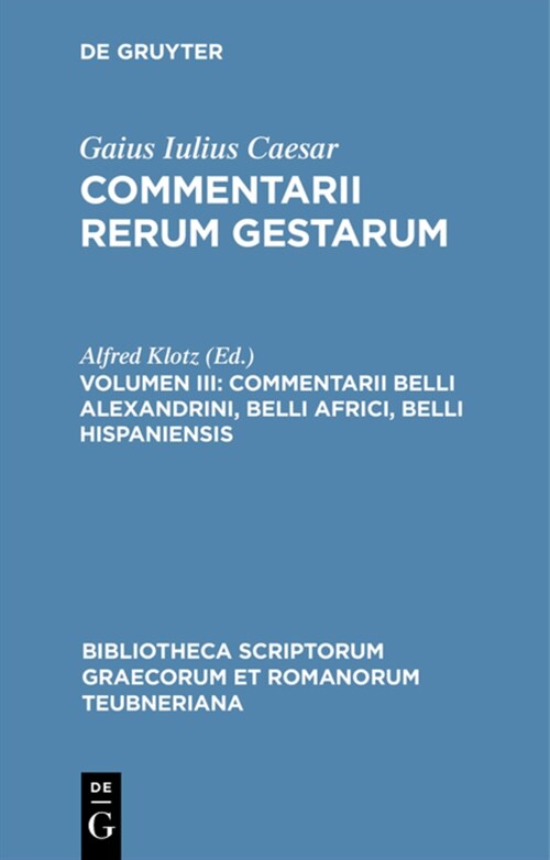 Commentarii Belli Alexandrini, Belli Africi, Belli Hispaniensis (Hardcover, Nachdr. Von 192)