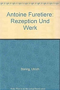 Antoine Fureti?e: Rezeption Und Werk (Paperback)