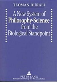 A New System of Philosophy-Science from the Biological Standpoint (Paperback)