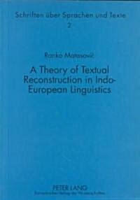 A Theory Of Textual Reconstruction In Indo-european Linguistics (Paperback)