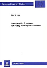 Membership Functions for Fuzzy Poverty Measurement: An Approach Using German Panel Data (Paperback)