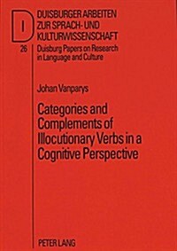 Categories and Complements of Illocutionary Verbs in a Cognitive Perspective (Paperback)