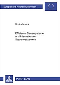 Effiziente Steuersysteme Und Internationaler Steuerwettbewerb (Paperback)