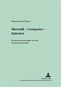Slavistik - Computer - Internet: Rechneranwendungen in Einer Geisteswissenschaft (Paperback)