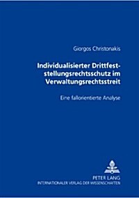 Individualisierter Drittfeststellungsrechtsschutz Im Verwaltungsrechtsstreit: Eine Fallorientierte Analyse                                             (Paperback)