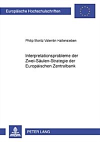 Interpretationsprobleme Der Zwei-Saeulen-Strategie Der Europaeischen Zentralbank (Paperback)