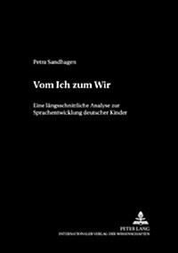 Vom Ich Zum Wir: Eine Laengsschnittliche Analyse Zur Sprachentwicklung Deutscher Kinder (Paperback)