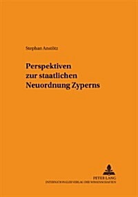 Perspektiven Zur Staatlichen Neuordnung Zyperns (Paperback)