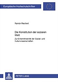 Die Konstitution Der Sozialen Welt: Zur Erkenntniskritik Der Sozial- Und Kulturwissenschaften (Paperback)