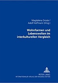 Wohnformen Und Lebenswelten Im Interkulturellen Vergleich (Paperback)