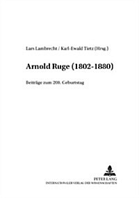 Arnold Ruge (1802-1880): Beitraege Zum 200. Geburtstag (Paperback)