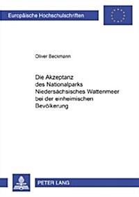 Die Akzeptanz Des Nationalparks Niedersaechsisches Wattenmeer Bei Der Einheimischen Bevoelkerung (Paperback)