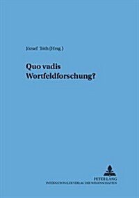 Quo Vadis Wortfeldforschung? (Paperback)