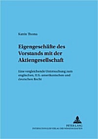 Eigengeschaefte Des Vorstands Mit Der Aktiengesellschaft: Eine Vergleichende Untersuchung Zum Englischen, U.S.-Amerikanischen Und Deutschen Recht (Paperback)