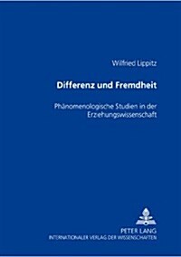 Differenz Und Fremdheit: Phaenomenologische Studien in Der Erziehungswissenschaft (Paperback)