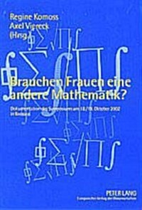 Brauchen Frauen Eine Andere Mathematik?: Dokumentation Des Symposiums Am 18./19. Oktober 2002 in Bremen                                                (Paperback)