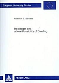 Heidegger and a New Possibility of Dwelling (Paperback)