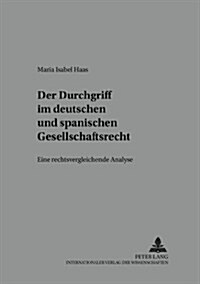 Der Durchgriff Im Deutschen Und Spanischen Gesellschaftsrecht: Eine Rechtsvergleichende Analyse (Paperback)