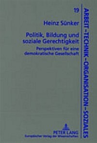 Politik, Bildung Und Soziale Gerechtigkeit: Perspektiven Fuer Eine Demokratische Gesellschaft (Paperback)