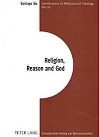 Religion, Reason and God: Essays in the Philosophies of Charles Hartshorne and A. N. Whitehead (Paperback)