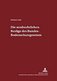 Ladie Strafrechtlichen Bezuege Des Bundes-Bodenschutzgesetzes (Paperback)