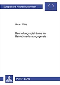 Beurteilungsspielraeume Im Betriebsverfassungsgesetz (Paperback)