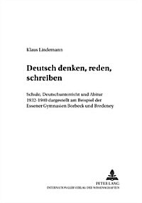 첗eutsch Denken, Reden, Schreiben? Schule, Deutschunterricht Und Abitur 1932-1940 Dargestellt Am Beispiel Der Essener Gymnasien Borbeck Und Bredeney (Paperback)