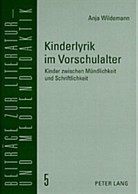 Kinderlyrik im Vorschulalter: Kinder zwischen Muendlichkeit und Schriftlichkeit = Kinderlyrik Im Vorschulalter (Paperback)