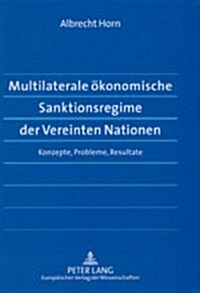 Multilaterale Oekonomische Sanktionsregime Der Vereinten Nationen: Konzepte, Probleme, Resultate (Paperback)