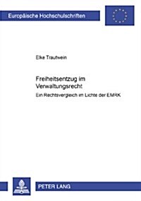 Freiheitsentzug Im Verwaltungsrecht: Ein Rechtsvergleich Im Lichte Der Emrk (Paperback)