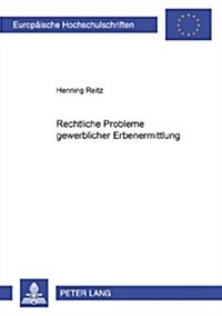 Rechtliche Probleme Gewerblicher Erbenermittlung (Paperback)