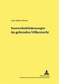 Souveraenitaetskonzepte Im Geltenden Voelkerrecht (Paperback)