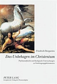 Das Unbehagen im Christentum: Psychoanalytische und theologische Untersuchungen zu Verdraengungsphaenomenen (Paperback)